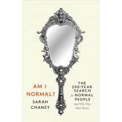Am I Normal?: The 200-Year Search for Normal People (and Why They Don’t Exist)