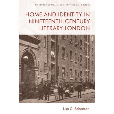 Home and Identity in Nineteenth-Century Literary London