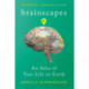 Brainscapes: An Atlas of Your Life on Earth