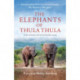 The Elephants of Thula Thula: Finding peace and happiness with the herd