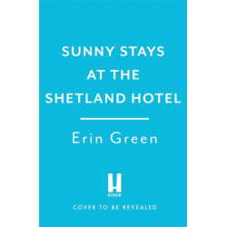 Sunny Stays at the Shetland Hotel: A heart-warming and uplifting read that 'certainly lives up to its sunny name’!