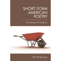 Short Form American Poetry: The Modernist Tradition