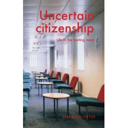 Uncertain Citizenship: Life in the Waiting Room