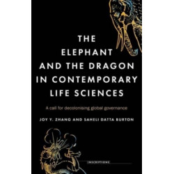 The Elephant and the Dragon in Contemporary Life Sciences: A Call for Decolonising Global Governance