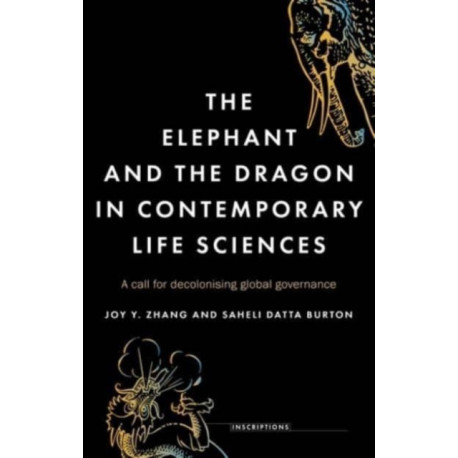 The Elephant and the Dragon in Contemporary Life Sciences: A Call for Decolonising Global Governance