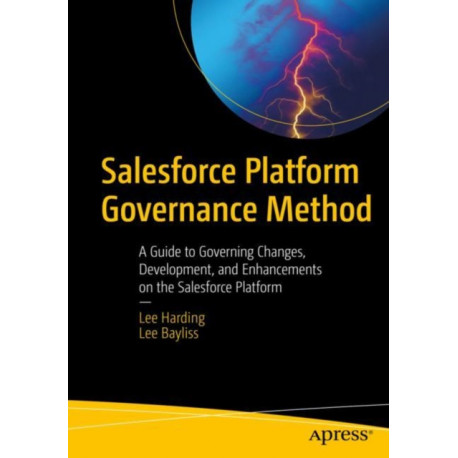 Salesforce Platform Governance Method: A Guide to Governing Changes, Development, and Enhancements on the Salesforce Platform