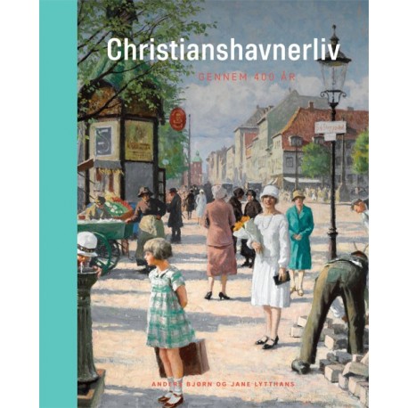 Christianshavnerliv: gennem 400 år