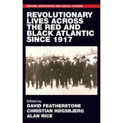 Revolutionary Lives of the Red and Black Atlantic Since 1917