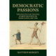 Democratic Passions: The Politics of Feeling in British Popular Radicalism, 1809-48