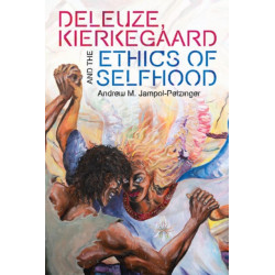 Deleuze, Kierkegaard and the Ethics of Selfhood