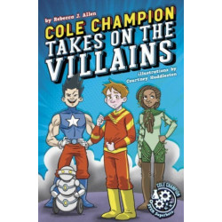 Cole Champion Takes On the Villains: Book 2