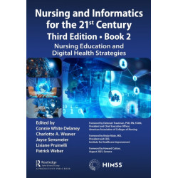 Nursing and Informatics for the 21st Century - Embracing a Digital World, 3rd Edition - Book 2: Nursing Education and Digital Health Strategies