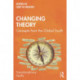 Changing Theory: Concepts from the Global South