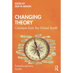 Changing Theory: Concepts from the Global South