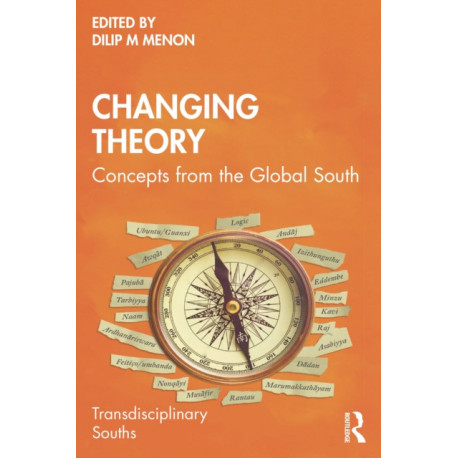 Changing Theory: Concepts from the Global South