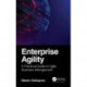 Enterprise Agility: A Practical Guide to Agile Business Management