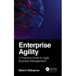 Enterprise Agility: A Practical Guide to Agile Business Management