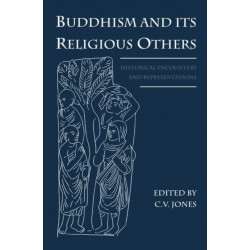 Buddhism and Its Religious Others: Historical Encounters and Representations