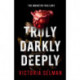 Truly, Darkly, Deeply: the gripping thriller with a shocking twist