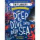 Deep Dive into Deep Sea - Exploring the Most Mysterious Levels of the Ocean