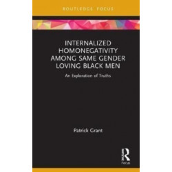 Internalized Homonegativity Among Same Gender Loving Black Men: An Exploration of Truths