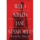 Who Killed Jane Stanford?: A Gilded Age Tale of Murder, Deceit, Spirits and the Birth of a University