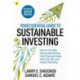 Your Essential Guide to Sustainable Investing: How to live your values and achieve your financial goals with ESG, SRI, and Impact Investing