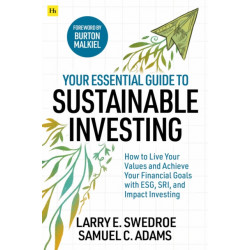 Your Essential Guide to Sustainable Investing: How to live your values and achieve your financial goals with ESG, SRI, and Impact Investing