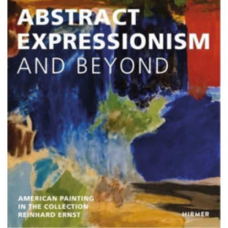 Abstract Expression and Beyond: American Painting in the Collection Reinhard Ernst