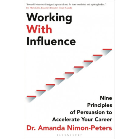 Working With Influence: Nine principles of persuasion to accelerate your career