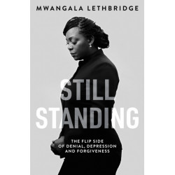 Still Standing: The Flip Side of Denial, Depression and Forgiveness