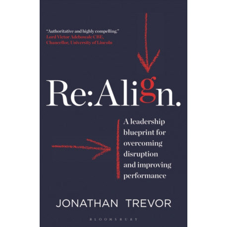 Re:Align: A Leadership Blueprint for Overcoming Disruption and Improving Performance