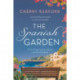The Spanish Garden: Escape to sunny Spain with this absolutely gorgeous and unputdownable summer romance!