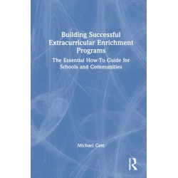 Building Successful Extracurricular Enrichment Programs: The Essential How-To Guide for Schools and Communities