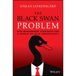 The Black Swan Problem: Risk Management Strategies for a World of Wild Uncertainty