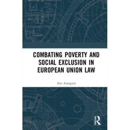 Combating Poverty and Social Exclusion in European Union Law
