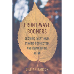 Front-Wave Boomers: Growing (Very) Old, Staying Connected, and Reimagining Aging