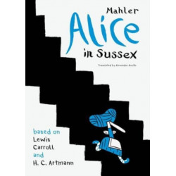 Alice in Sussex: Mahler after Lewis Carroll & H. C. Artmann