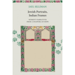 Jewish Portraits, Indian Frames: Women's Narratives from a Diaspora of Hope