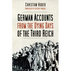 German Accounts from the Dying Days of the Third Reich