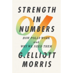 Strength in Numbers: How Polls Work and Why We Need Them