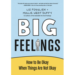 Big Feelings: How to Be Okay When Things Are Not Okay