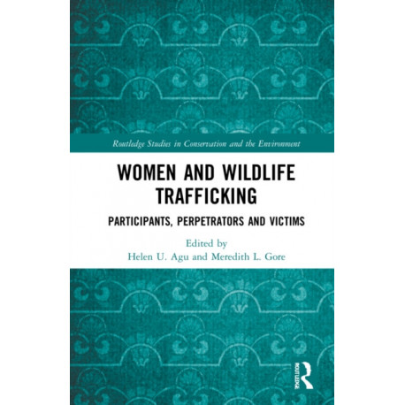 Women and Wildlife Trafficking: Participants, Perpetrators and Victims