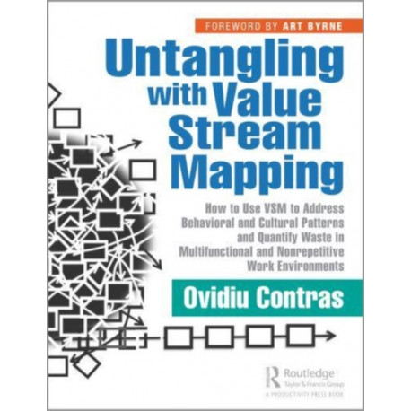 Untangling with Value Stream Mapping: How to Use VSM to Address Behavioral and Cultural Patterns and Quantify Waste in Multifunctional and Nonrepetitive Work Environments
