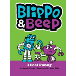 Blippo and Beep: I Feel Funny: I Feel Funny