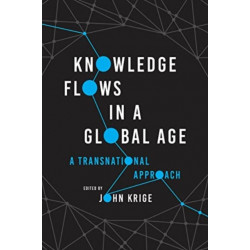 Knowledge Flows in a Global Age: A Transnational Approach