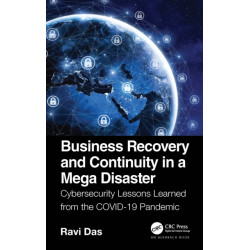 Business Recovery and Continuity in a Mega Disaster: Cybersecurity Lessons Learned from the COVID-19 Pandemic