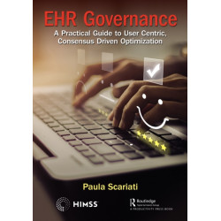 EHR Governance: A Practical Guide to User Centric, Consensus Driven Optimization