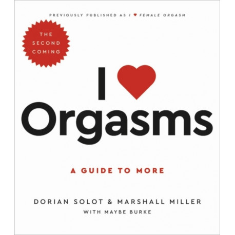 I Love Orgasms: A Guide to More