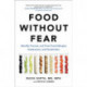 Food Without Fear: Identify, Prevent, and Treat Food Allergies, Intolerances, and Sensitivities